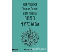 Türk Müziğinde Güfteden Besteye Gitme Yolunda Prozodi - Feyyaz Akbay - İnkılap Kitabevi