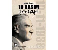 10 Kasım Günlüğü - Bilal N. Şimşir - Bilgi Yayınevi