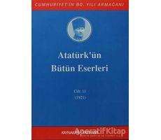 Atatürkün Bütün Eserleri Cilt: 11 (1921) - Mustafa Kemal Atatürk - Kaynak Yayınları