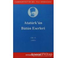 Atatürkün Bütün Eserleri Cilt: 11 (1921) - Mustafa Kemal Atatürk - Kaynak Yayınları