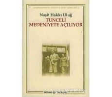 Tunceli Medeniyete Açılıyor - Naşit Hakkı Uluğ - Kaynak Yayınları