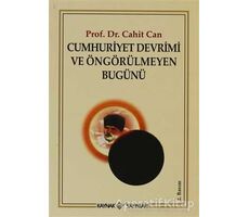 Cumhuriyet Devrimi ve Öngörülmeyen Bugünü - Cahit Can - Kaynak Yayınları