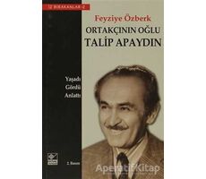 Ortakçının Oğlu Talip Apaydın - Feyziye Özberk - Kaynak Yayınları