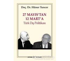 27 Mayıs’tan 12 Mart’a Türk Dış Politikası - Hüner Tuncer - Kaynak Yayınları