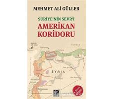 Suriye’nin Sevri Amerikan Koridoru - Mehmet Ali Güller - Kaynak Yayınları