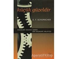 Küçük Güzeldir - E. F. Schumacher - Varlık Yayınları