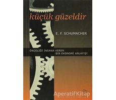 Küçük Güzeldir - E. F. Schumacher - Varlık Yayınları