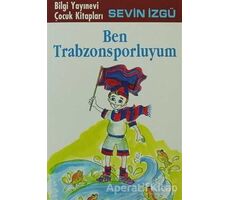 Ben Trabzonsporluyum - Sevin İzgü - Bilgi Yayınevi