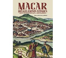 Macar Belgelerinin İzinden - Hüseyin Şevket Çağatay Çapraz - Ötüken Neşriyat