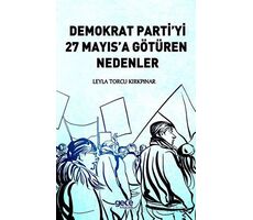 Demokrat Partiyi 27 Mayısa Götüren Nedenler - Leyla Torcu Kırkpınar - Gece Kitaplığı