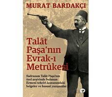 Talat Paşanın Evrak-ı Metrukesi - Murat Bardakçı - Turkuvaz Kitap