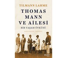 Thomas Mann ve Ailesi - Tilmann Lahme - Can Yayınları