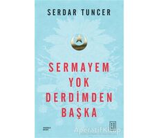 Sermayem Yok Derdimden Başka - Serdar Tuncer - Ketebe Yayınları