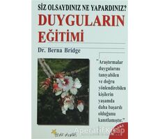 Duyguların Eğitimi Siz Olsaydınız Ne Yapardınız? - Berna Bridge - Beyaz Yayınları