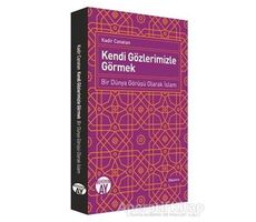 Kendi Gözlerimizle Görmek - Kadir Canatan - Büyüyen Ay Yayınları