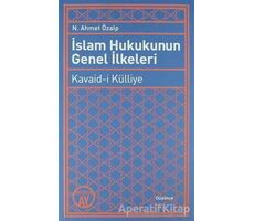 İslam Hukukunun Genel İlkeleri: Kavaid-i Külliye - N. Ahmet Özalp - Büyüyen Ay Yayınları