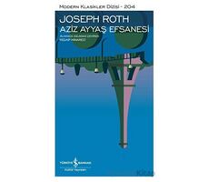 Aziz Ayyaş Efsanesi - Joseph Roth - İş Bankası Kültür Yayınları