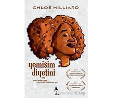 Yemişim Diyetini ve Kalçamın Bana Söylediği Diğer Her Şey - Chloe Hilliard - A7 Kitap