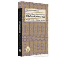 Gümüşhanevi Halifelerinden Oflu Yusuf Şevki Efendi: Hayatı, Eserleri, Muhiti ve Tarikatı