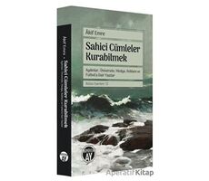 Sahici Cümleler Kurabilmek - Aydınlar, Üniversite, Medya, Reklam ve Futbola Dair Yazılar