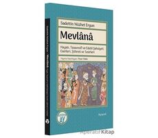 Mevlana: Hayatı, Tasavvufi ve Edebi Şahsiyeti, Eserleri, Şöhreti ve Tesirleri