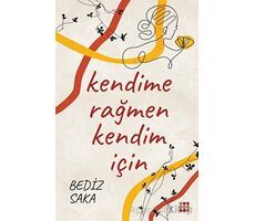 Kendime Rağmen Kendim İçin - Bediz Saka - Dokuz Yayınları