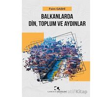 Balkanlarda Din, Toplum ve Aydınlar - Feim Gashi - Çamlıca Yayınları