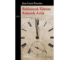 Bekleyecek Vaktim Kalmadı Artık - Jean Louis Fournier - Yapı Kredi Yayınları