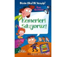 Bizim Okul Bi Acayip - Kemerleri Sıkıyoruz! - Dan Gutman - Epsilon Yayınevi