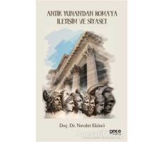 Antik Yunan’dan Roma’ya İletişim ve Siyaset - Necdet Ekinci - Gece Kitaplığı