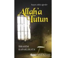 Allaha Tutun - İbrahim Kapaklıkaya - Nesil Yayınları