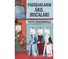 Padişahların Akıl Hocaları - Yavuz Bahadıroğlu - Nesil Yayınları