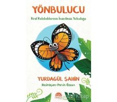 Yönbulucu - Kral Kelebeklerinin İnanılmaz Yolculuğu - Yurdagül Şahin - Martı Çocuk Yayınları