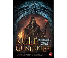 Kule Günlükleri- 1 Kurtlarla Savaş - Laura Gallego Garcia - Beyaz Balina Yayınları