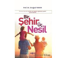 Bir Şehir Üç Nesil - Ertuğrul Yaman - Akçağ Yayınları