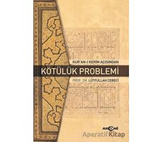 Kuran-ı Kerim Açısından Kötülük Problemi - Lütfullah Cebeci - Akçağ Yayınları