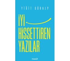 İyi Hissettiren Yazılar - Yiğit Güralp - Masa Kitap