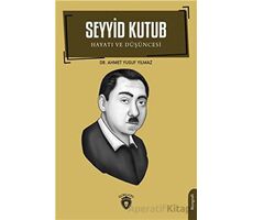 Seyyid Kutub Hayatı ve Düşüncesi - Ahmet Yusuf Yılmaz - Dorlion Yayınları