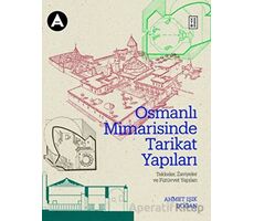 Osmanlı Mimarisinde Tarikat Yapıları - Ahmet Işık Doğan - Ketebe Yayınları