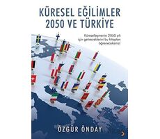 Küresel Eğilimler 2050 ve Türkiye - Özgür Önday - Cinius Yayınları