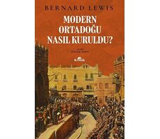 Modern Ortadoğu Nasıl Kuruldu? - Bernard Lewis - Kronik Kitap