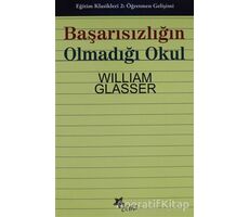 Başarısızlığın Olmadığı Okul - William Glasser - Beyaz Yayınları