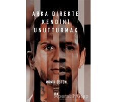 Arka Direkte Kendini Unutturmak - Münir Üstün - Profil Kitap