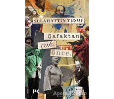 Şafaktan Çok Önce - Selahattin Yusuf - Profil Kitap