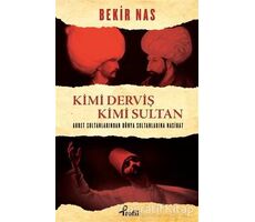 Kimi Derviş Kimi Sultan - Bekir Nas - Profil Kitap