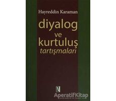 Diyalog ve Kurtuluş Tartışmaları - Hayreddin Karaman - İz Yayıncılık