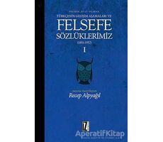 Felsefe Dili Olarak Türkçenin Gelişim Aşamaları ve Sözlüklerimiz 1 - Recep Alpyağıl - İz Yayıncılık