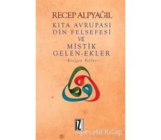 Kıta Avrupası Din Felsefesi ve Mistik Gelen-Ekler - Recep Alpyağıl - İz Yayıncılık