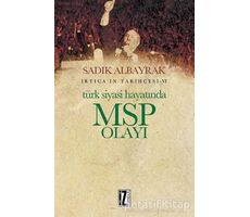 Türk Siyasi Hayatında MSP Olayı - Sadık Albayrak - İz Yayıncılık