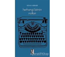 Herhangi Birinin Notları - Kenan Mermer - İz Yayıncılık